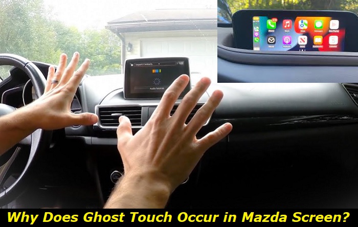 Mazda Infotainment Ghost Touch - Here's How to Fix the Issue